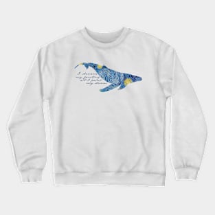 I dream my painting and I paint my dream- Van Gogh quote Crewneck Sweatshirt